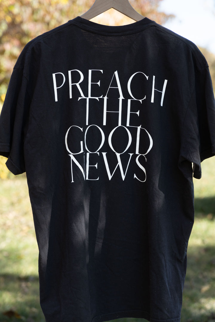 PREACH THE GOOD NEWS TEE black back print