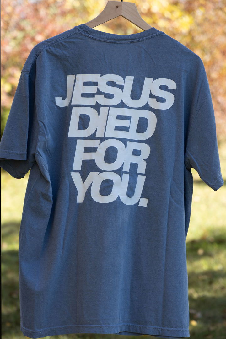 JESUS DIED FOR YOU TEE blue back