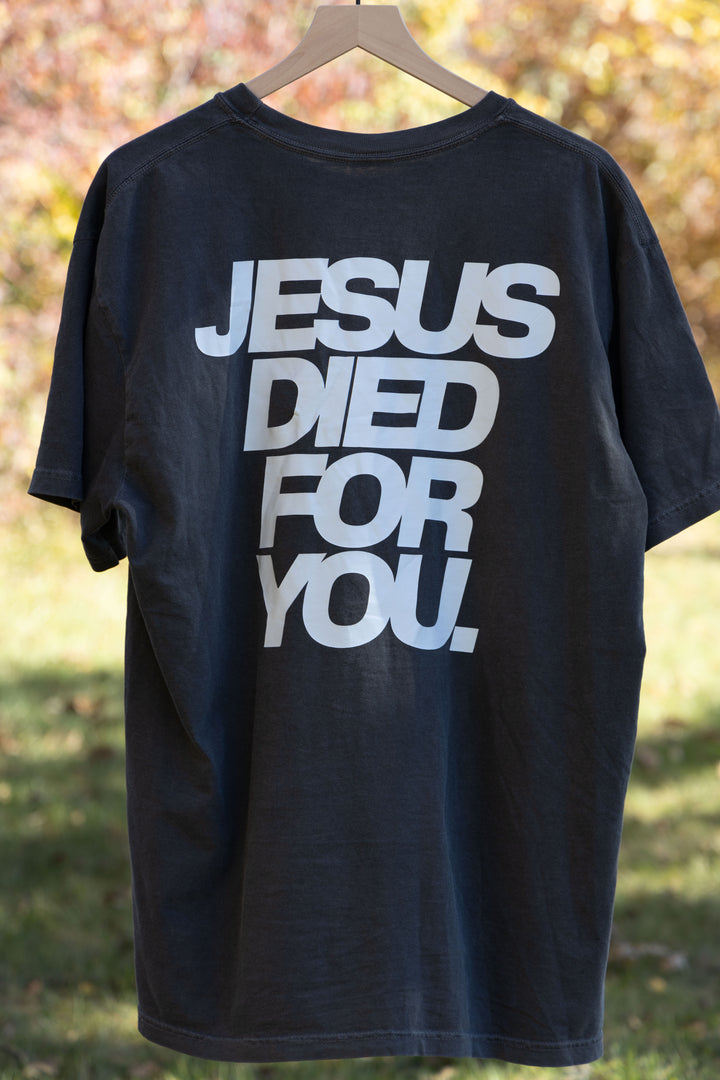 JESUS DIED FOR YOU TEE gray back