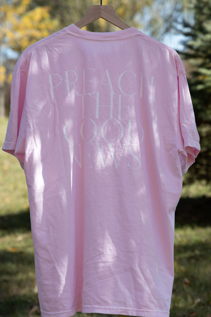 PREACH THE GOOD NEWS TEE pink back print 